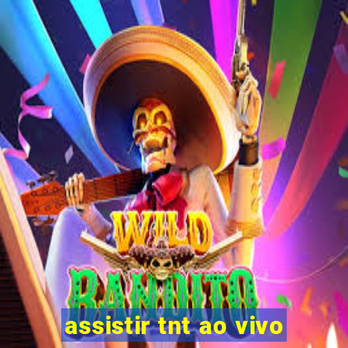 assistir tnt ao vivo